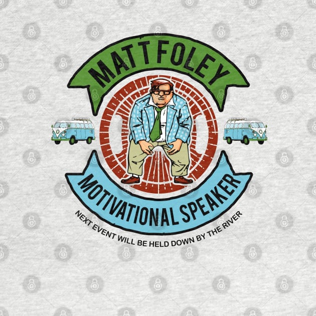 Matt Foley - Officially Licensed Motivational Speaker by Alema Art